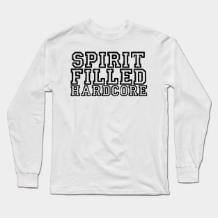 Spirit-Filled Hardcore Long Sleeve T-Shirt